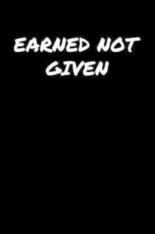 Cover of Earned Not Given