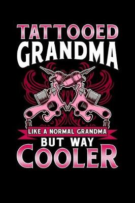 Book cover for Tattooed Grandma Like a Normal Grandma But Way Cooler