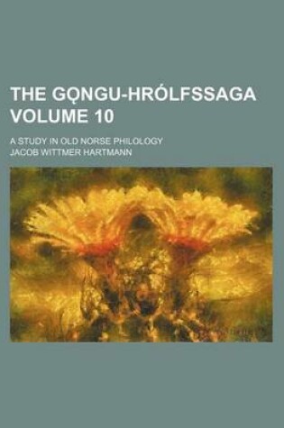 Cover of The G Ngu-Hrolfssaga Volume 10; A Study in Old Norse Philology