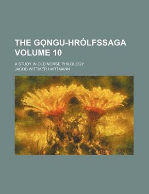 Book cover for The G Ngu-Hrolfssaga Volume 10; A Study in Old Norse Philology