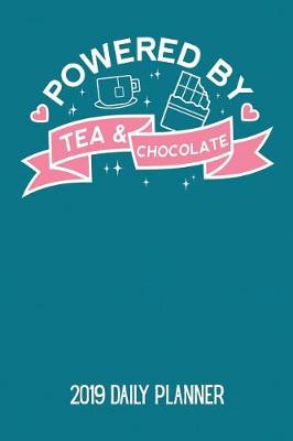 Book cover for Powered by Tea and Chocolate 2019 Daily Planner