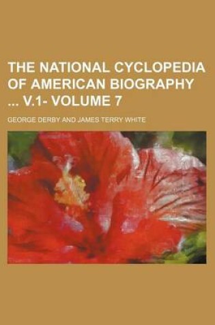 Cover of The National Cyclopedia of American Biography V.1- Volume 7