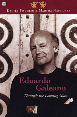 Cover of Eduardo Galeano: Through The Looking Glass – Through The Looking Glass