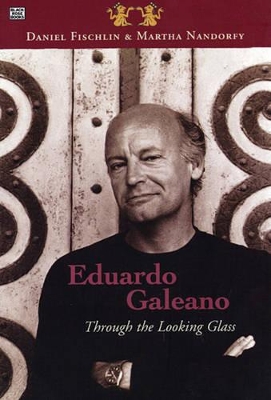 Book cover for Eduardo Galeano: Through The Looking Glass – Through The Looking Glass