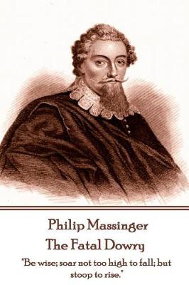 Book cover for Philip Massinger - The Fatal Dowry