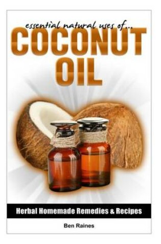 Cover of Essential Natural Uses Of....Coconut Oil