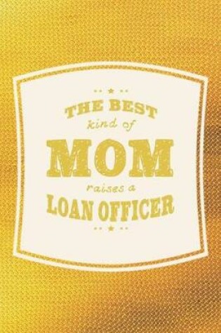 Cover of The Best Kind Of Mom Raises A Loan Officer