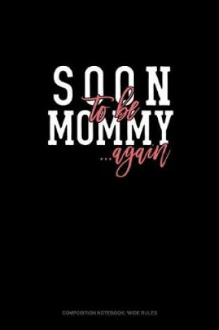 Cover of Soon To Be Mommy Again