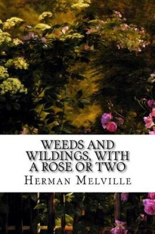 Cover of Weeds and Wildings, With a Rose or Two