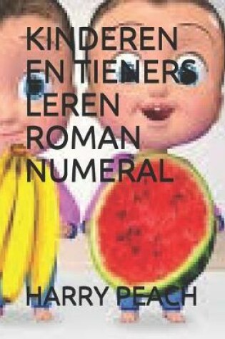 Cover of Kinderen En Tieners Leren Roman Numeral Door Harry Peach