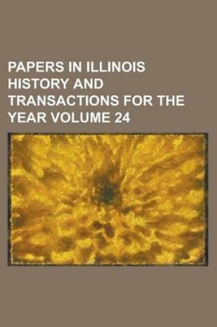 Cover of Papers in Illinois History and Transactions for the Year Volume 24