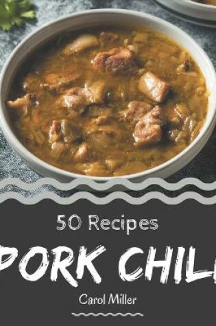 Cover of 50 Pork Chili Recipes