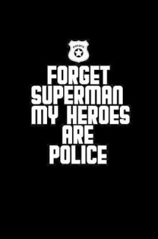 Cover of Forget superman my heroes are police