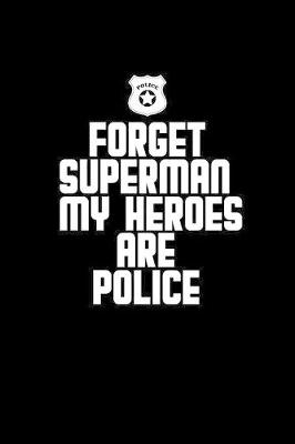 Book cover for Forget superman my heroes are police