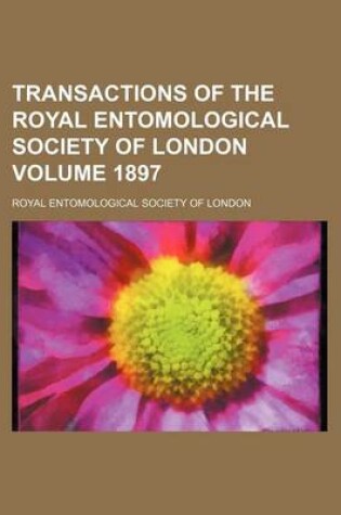 Cover of Transactions of the Royal Entomological Society of London Volume 1897