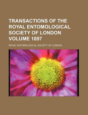 Book cover for Transactions of the Royal Entomological Society of London Volume 1897