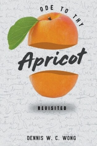 Cover of Ode to Thy Apricot