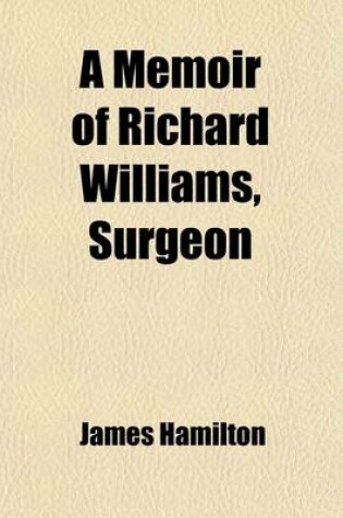 Cover of A Memoir of Richard Williams, Surgeon; Catechist to the Patagonian Missionary Society in Tierra del Fuego