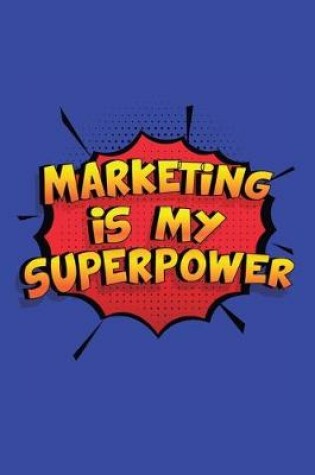 Cover of Marketing Is My Superpower