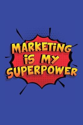 Book cover for Marketing Is My Superpower