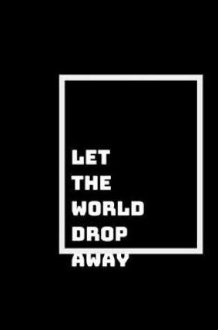 Cover of The World Drops Away