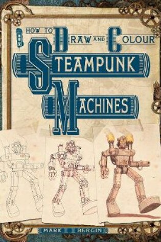 Cover of How To Draw And Colour Steampunk Machines