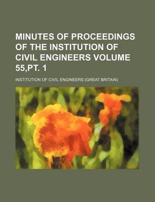 Book cover for Minutes of Proceedings of the Institution of Civil Engineers Volume 55, PT. 1