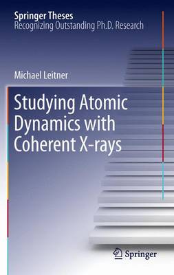 Book cover for Studying Atomic Dynamics with Coherent X-rays