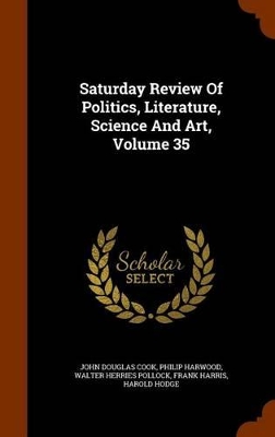 Book cover for Saturday Review of Politics, Literature, Science and Art, Volume 35