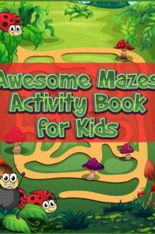 Cover of Awesome Mazes Activity Book for Kids