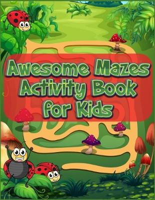 Book cover for Awesome Mazes Activity Book for Kids