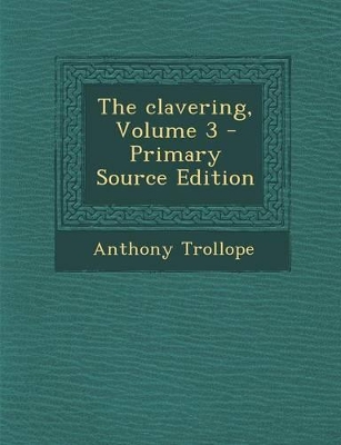 Book cover for The Clavering, Volume 3 - Primary Source Edition