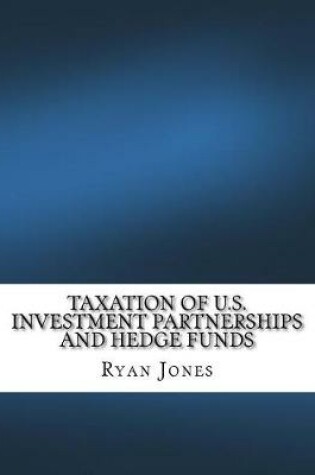 Cover of Taxation of U.S. Investment Partnerships and Hedge Funds