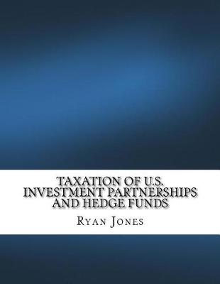 Book cover for Taxation of U.S. Investment Partnerships and Hedge Funds