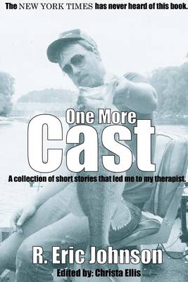 Book cover for One More Cast: A Collection of Short Stories That Led Me to My Therapist