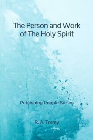 Cover of The Person and Work of The Holy Spirit - Publishing People Series