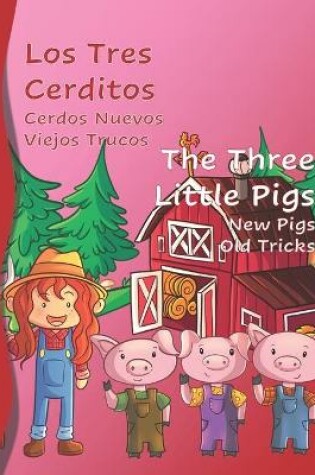 Cover of Los Tres Cerditos Cerdos Nuevos Viejos Trucos The Three Little Pigs New Pigs Old Tricks