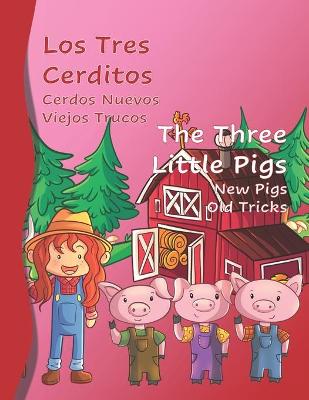 Book cover for Los Tres Cerditos Cerdos Nuevos Viejos Trucos The Three Little Pigs New Pigs Old Tricks