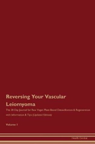 Cover of Reversing Your Vascular Leiomyoma