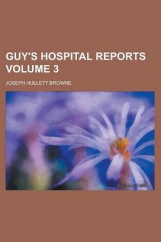 Cover of Guy's Hospital Reports Volume 3