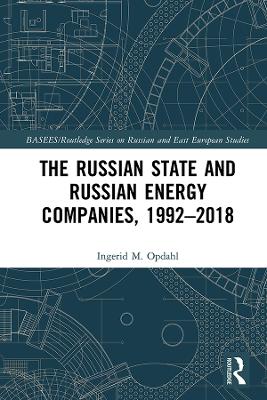 Book cover for The Russian State and Russian Energy Companies, 1992-2018