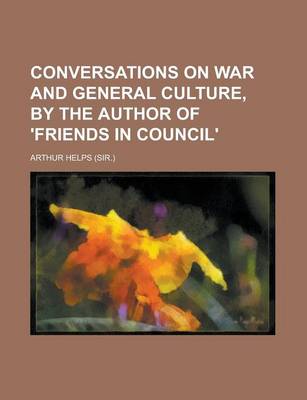 Book cover for Conversations on War and General Culture, by the Author of 'Friends in Council'.