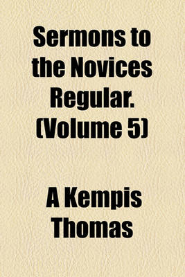 Book cover for Sermons to the Novices Regular. (Volume 5)