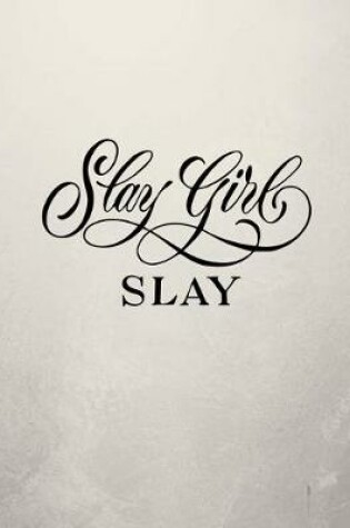 Cover of Slay Girl Slay Notebook - 5x5 Quad Ruled