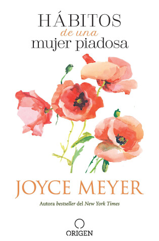 Cover of Hábitos de una mujer piadosa: Supera los problemas que afectan a tu corazón, mente y alma / Habits of a Godly Woman