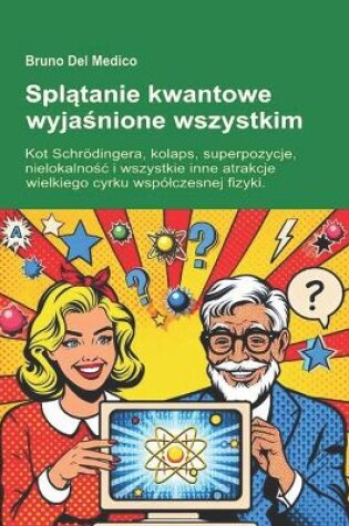 Cover of Splątanie kwantowe wyjaśnione wszystkim