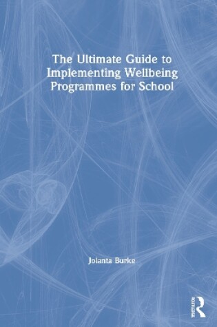 Cover of The Ultimate Guide to Implementing Wellbeing Programmes for School