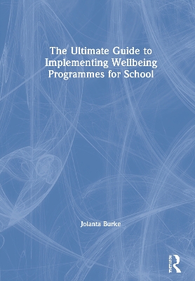 Book cover for The Ultimate Guide to Implementing Wellbeing Programmes for School