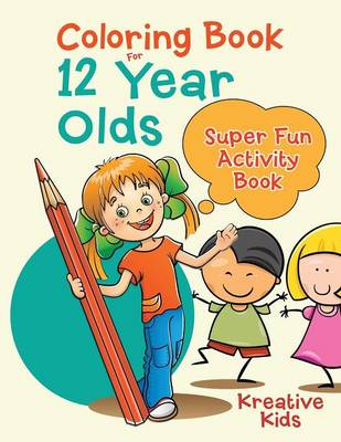 Book cover for Coloring Book For 12 Year Olds Super Fun Activity Book