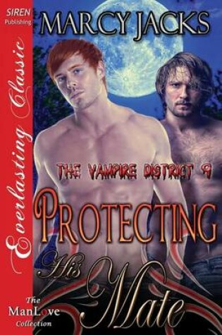 Cover of Protecting His Mate [The Vampire District 9] (Siren Publishing Everlasting Classic Manlove)